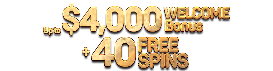 Up to $4,000 WELCOME BONUS + 40 FREE SPINS